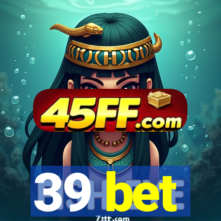 39 bet